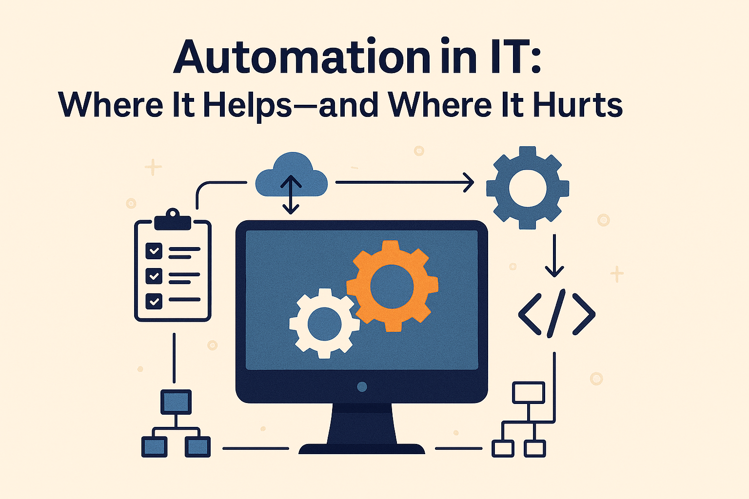 Automation in IT: Where It Helps—and Where It Hurts